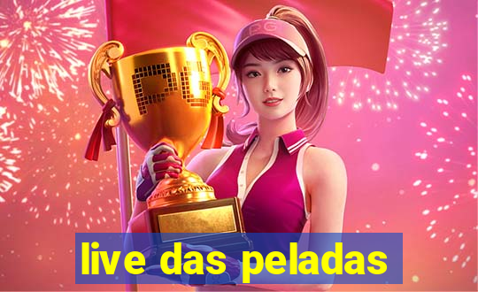 live das peladas